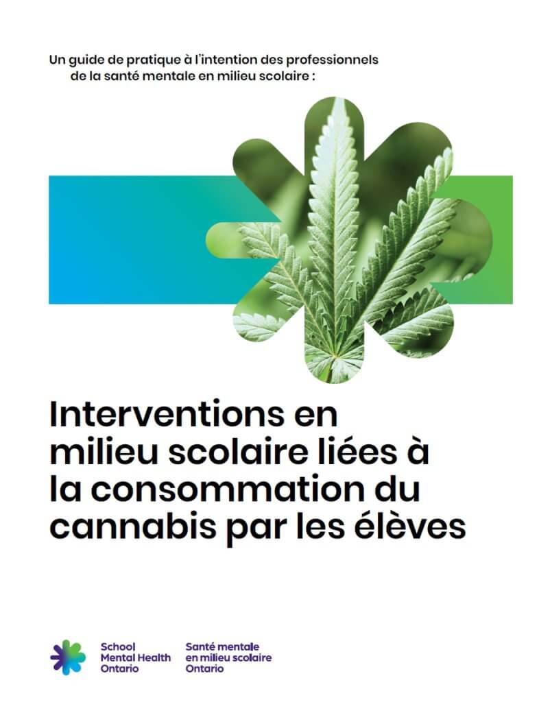 Guide de pratique à l’intention des professionnels de la santé mentale en milieu scolaire : interventions en milieu scolaire liées à la consommation du cannabis par les élèves