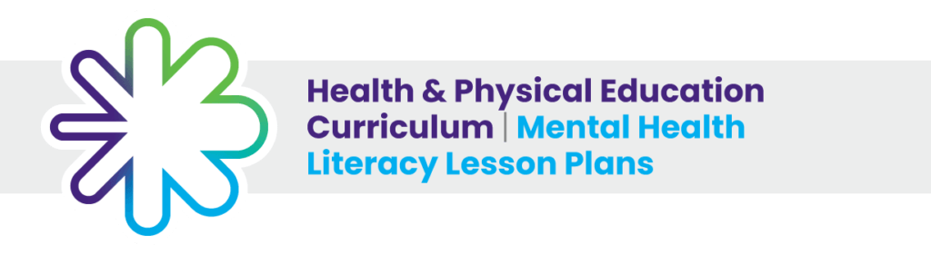 Health & Physical Education Curriculum - Mental Health Literacy Lesson Plans