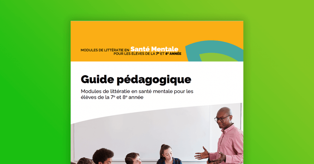 Guide pédagogique modules de littératie en santé mentale pour les élèves de la 7e et 8e année