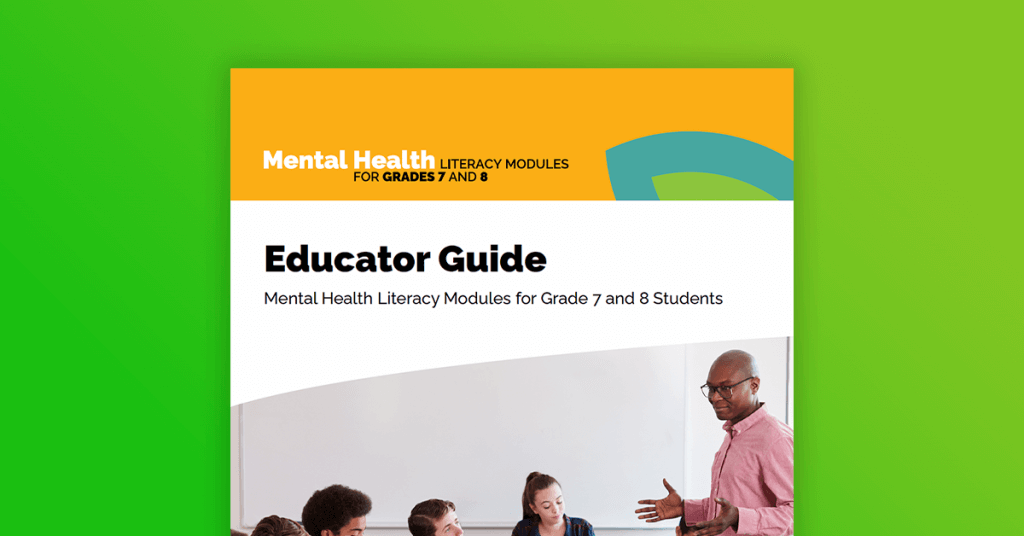 Mental Health Literacy Modules for Grades 7 and 8 - Educator Guide