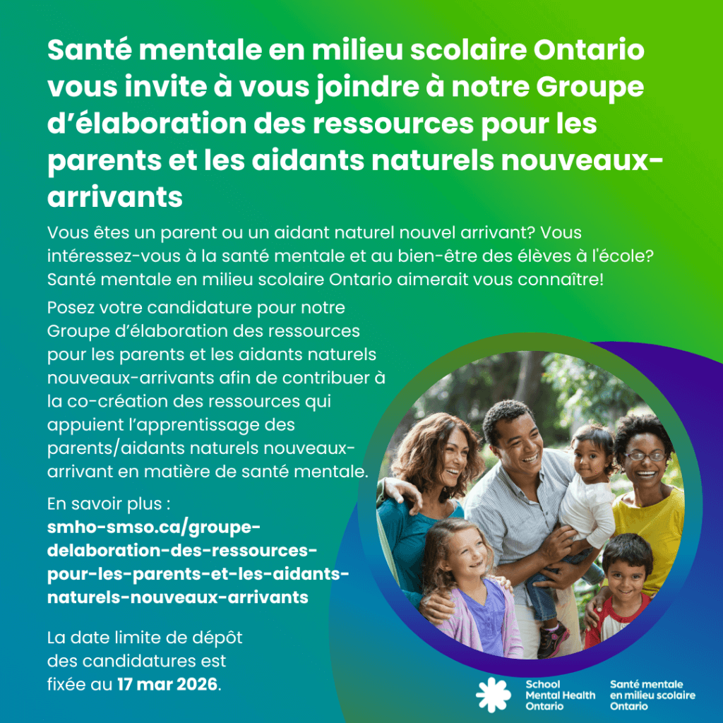 Santé mentale en milieu scolaire Ontario vous invite à vous joindre à notre Groupe d’élaboration des ressources pour les parents et les aidants naturels nouveaux-arrivants